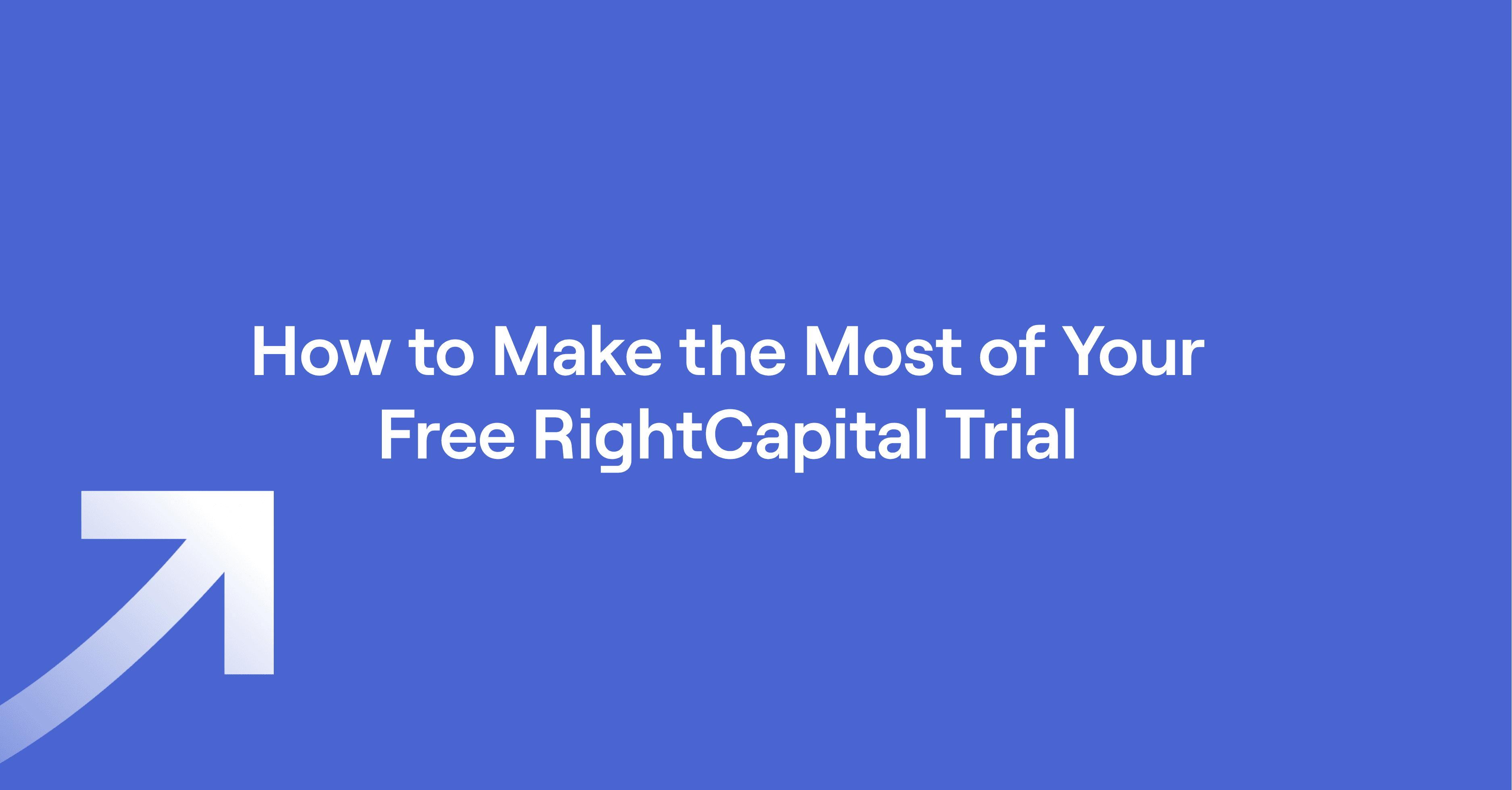 Text of "How to Make the Most of Your Free RightCapital Trial"