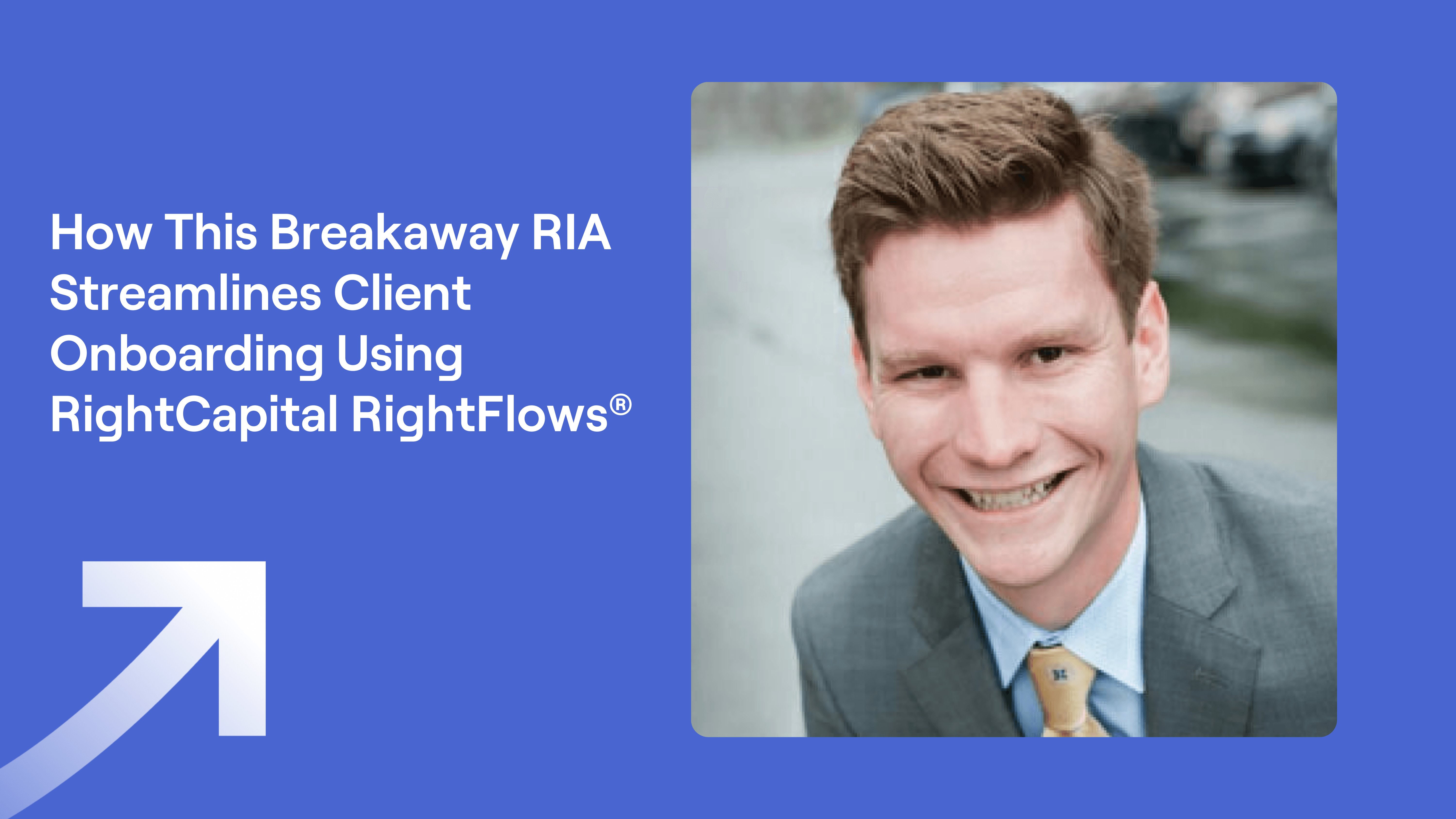 Jim Carlson headshot and title "How This Breakaway RIA Streamlines Client Onboarding Using RightCapital RightFlows"
