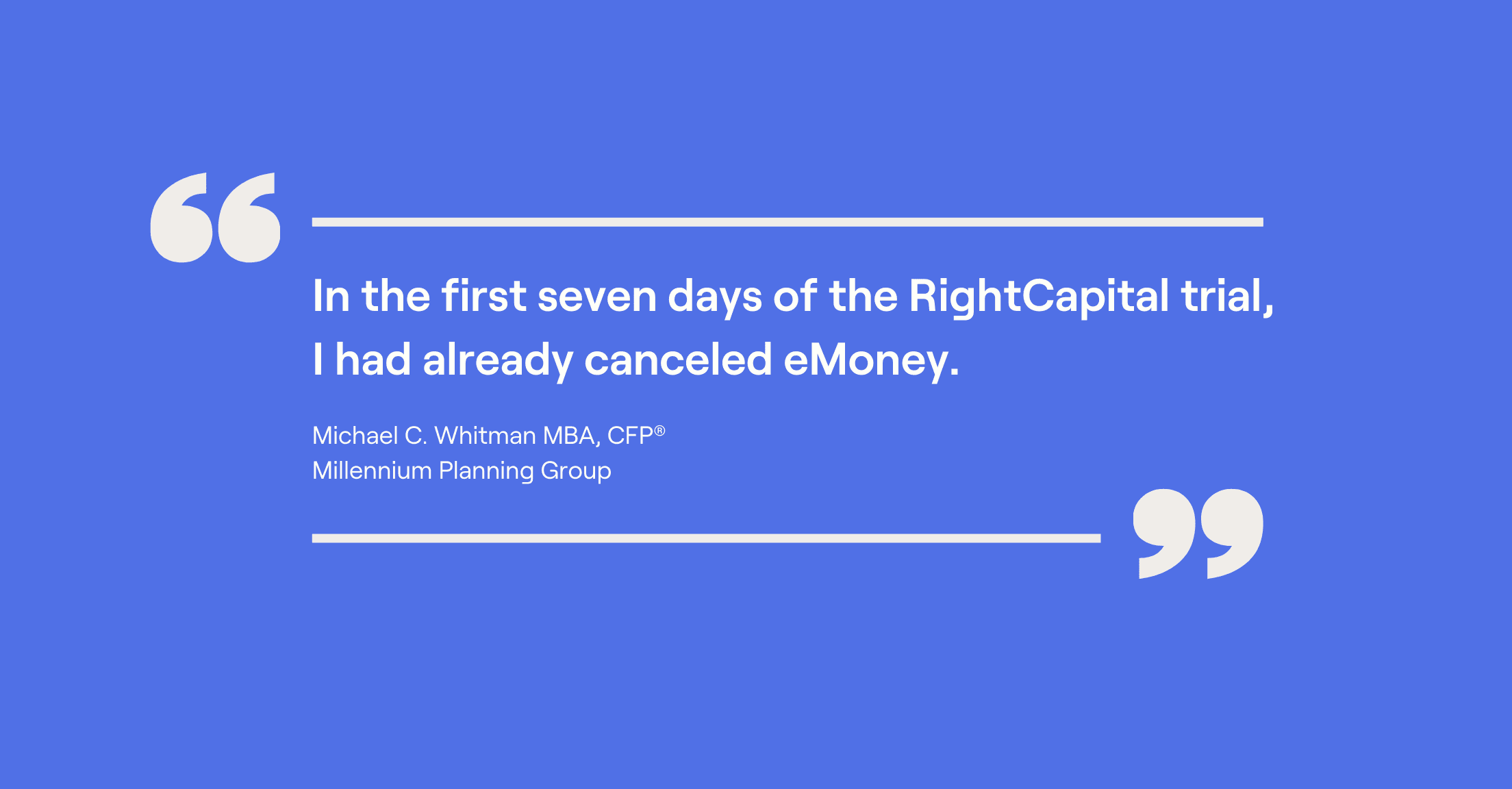 Quote card of Michael Whitman and quote, "In the first seven days of the RightCapital trial, I had already canceled eMoney."